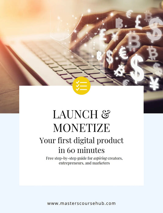 Launch and Monetize Your First Digital Product in 60 Minutes